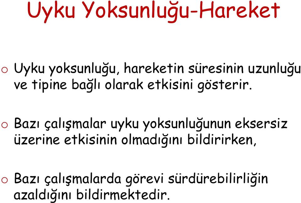 o Bazı çalışmalar uyku yoksunluğunun eksersiz üzerine etkisinin