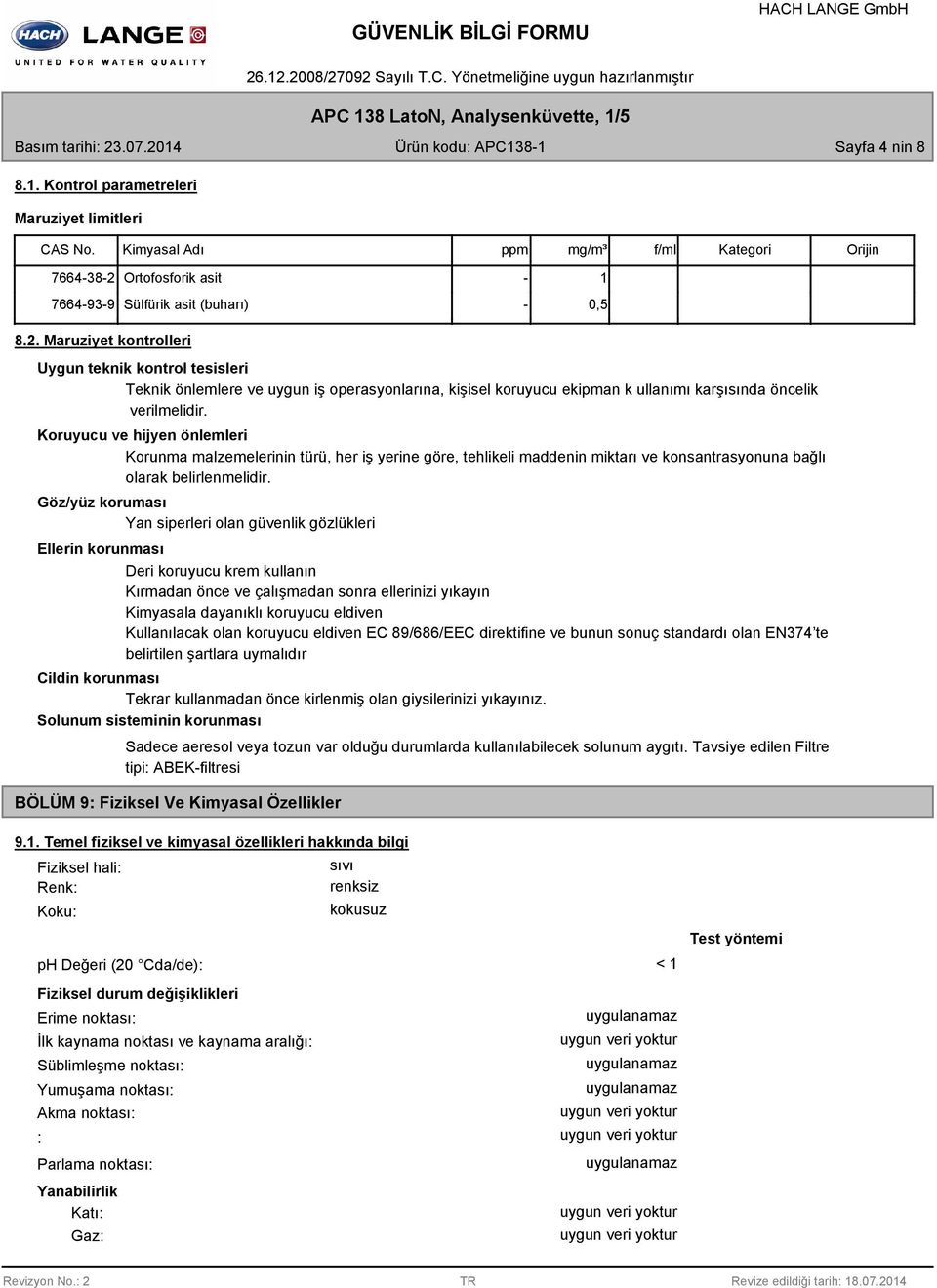 Ortofosforik asit - 1 7664-93-9 Sülfürik asit (buharı) - 0,5 8.2.