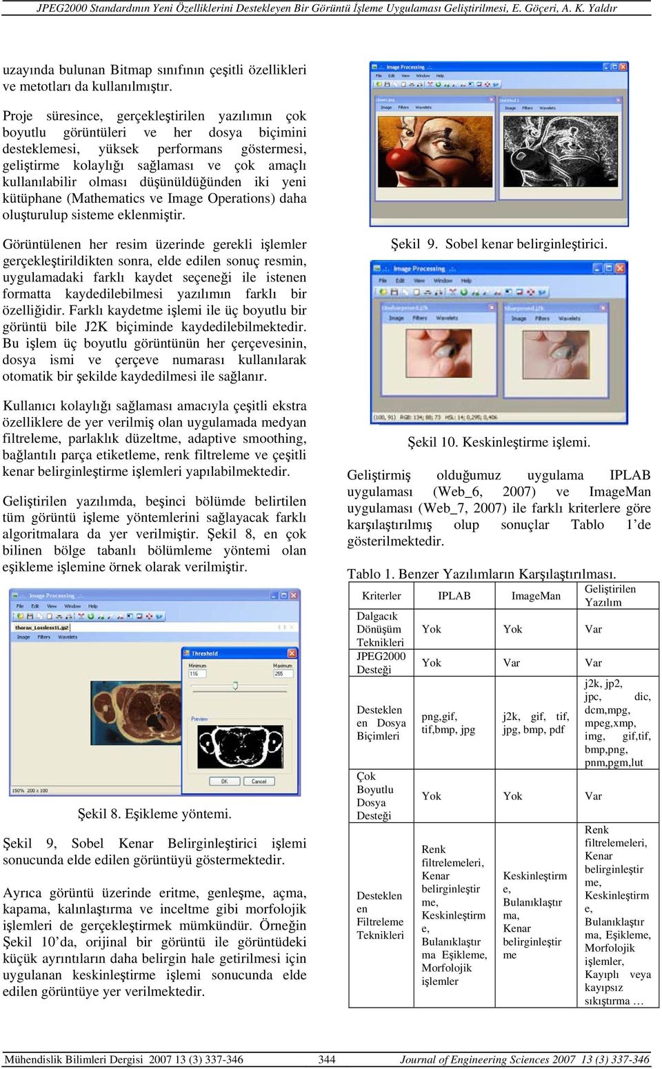 olması düşünüldüğünden iki yeni kütüphane (Mathematics ve Image Operations) daha oluşturulup sisteme eklenmiştir.