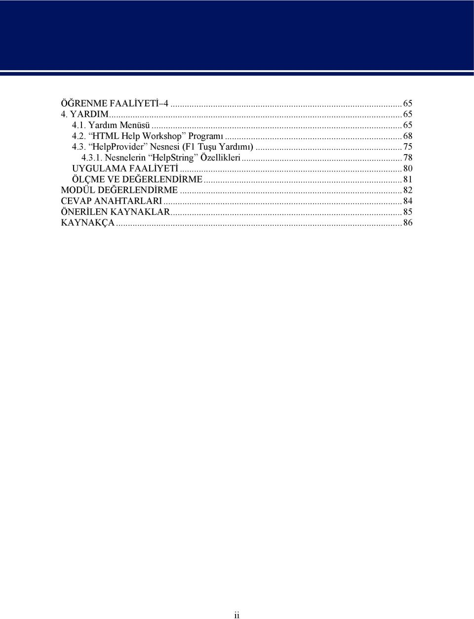 3.1. Nesnelerin HelpString Özellikleri...78 UYGULAMA FAALİYETİ.