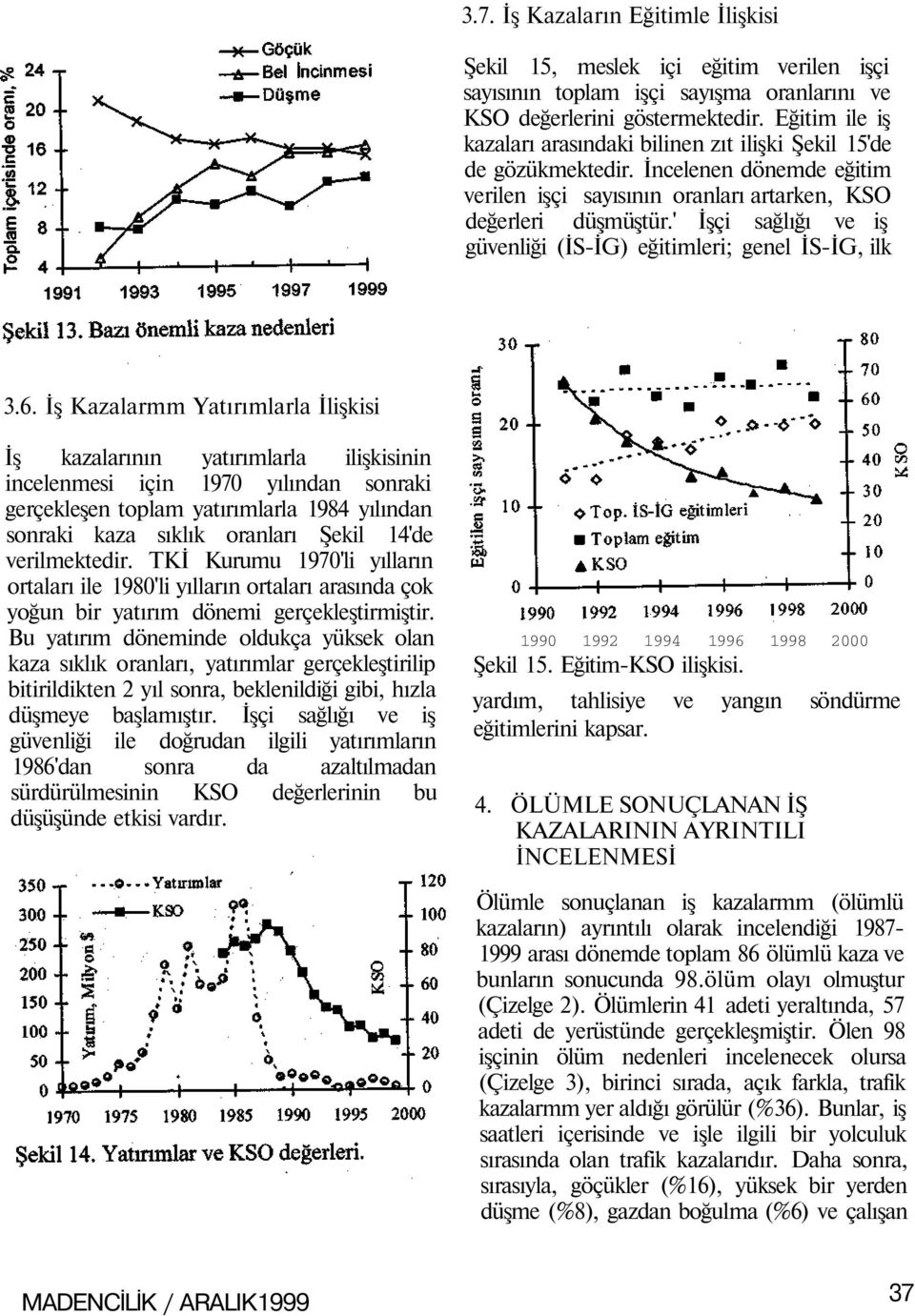 ' İşçi sağlığı ve iş güvenliği (İS-İG) eğitimleri; genel İS-İG, ilk.6.