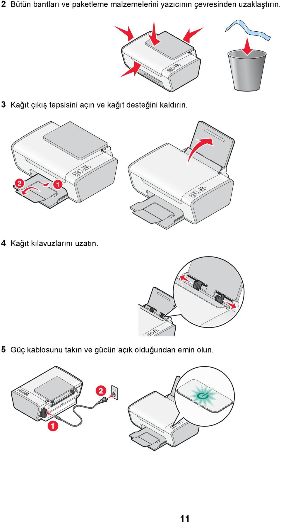 3 Kağıt çıkış tepsisini açın ve kağıt desteğini kaldırın.