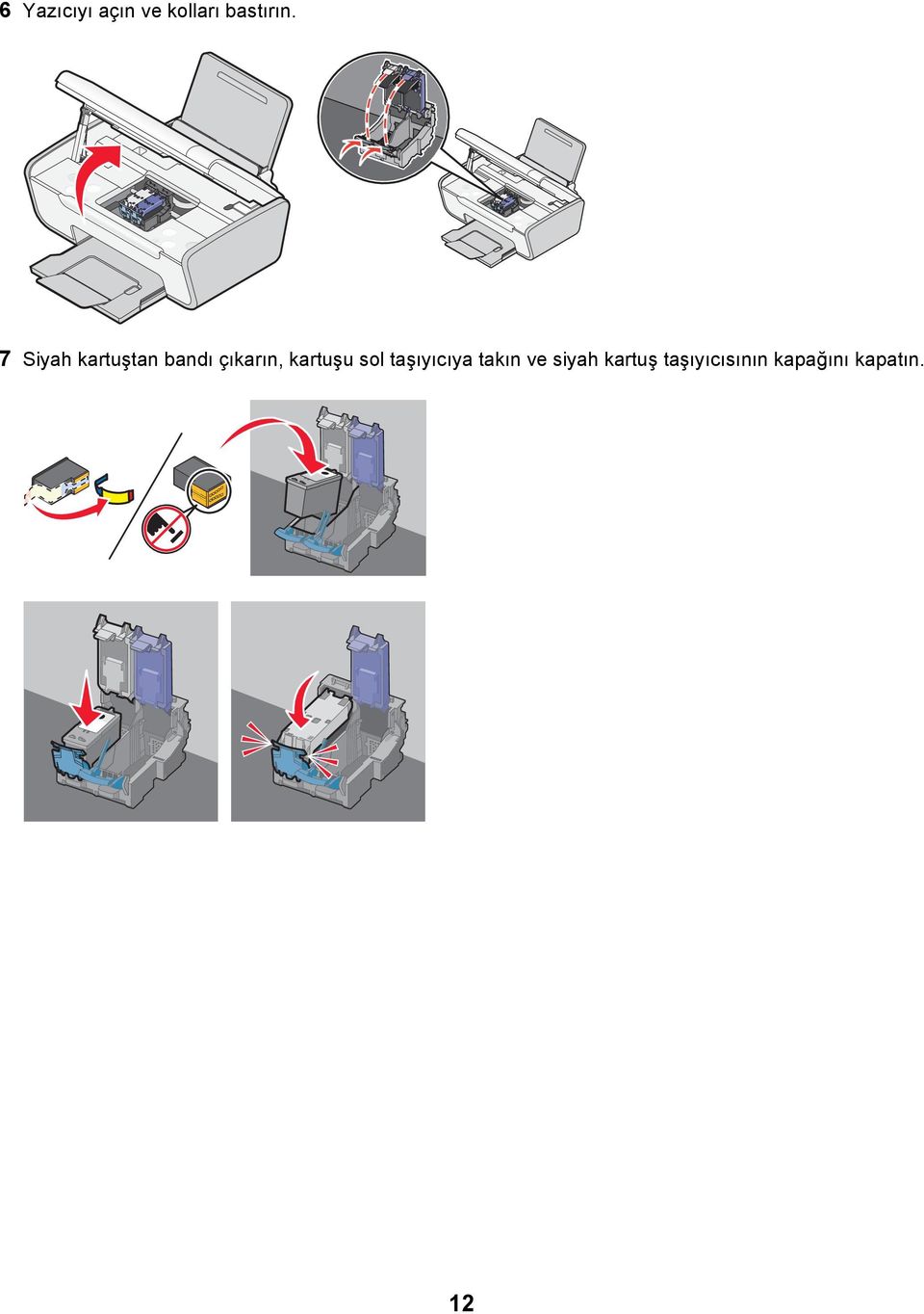 kartuşu sol taşıyıcıya takın ve siyah