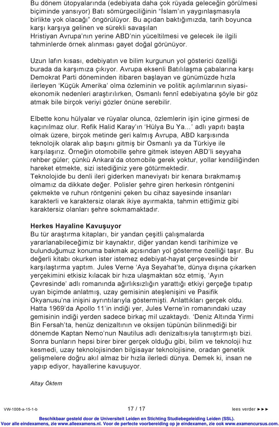 görünüyor. Uzun lafın kısası, edebiyatın ve bilim kurgunun yol gösterici özelliği burada da karşımıza çıkıyor.