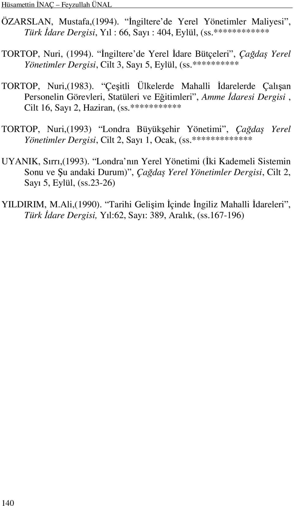 Çeşitli Ülkelerde Mahalli Đdarelerde Çalışan Personelin Görevleri, Statüleri ve Eğitimleri, Amme Đdaresi Dergisi, Cilt 16, Sayı 2, Haziran, (ss.