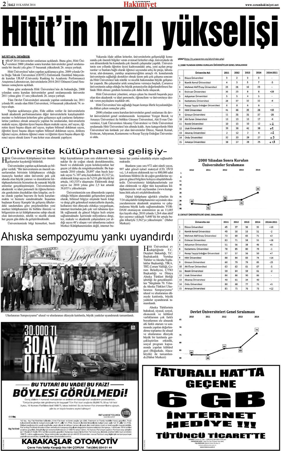 Hitit Üniversitesi nden yapýlan açýklamaya göre, 200 yýlýnda Orta Doðu Teknik Üniversitesi (ODTÜ) Enformatik Enstitüsü bünyesinde kurulan URAP (University Ranking by Academic Performance) Araþtýrma