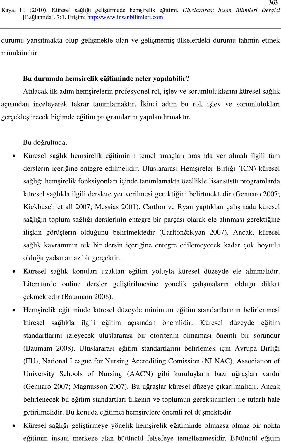 İkinci adım bu rol, işlev ve sorumlulukları gerçekleştirecek biçimde eğitim programlarını yapılandırmaktır.