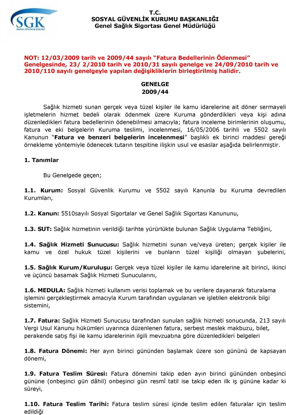 GENELGE 2009/44 Sağlık hizmeti sunan gerçek veya tüzel kişiler ile kamu idarelerine ait döner sermayeli işletmelerin hizmet bedeli olarak ödenmek üzere Kuruma gönderdikleri veya kişi adına