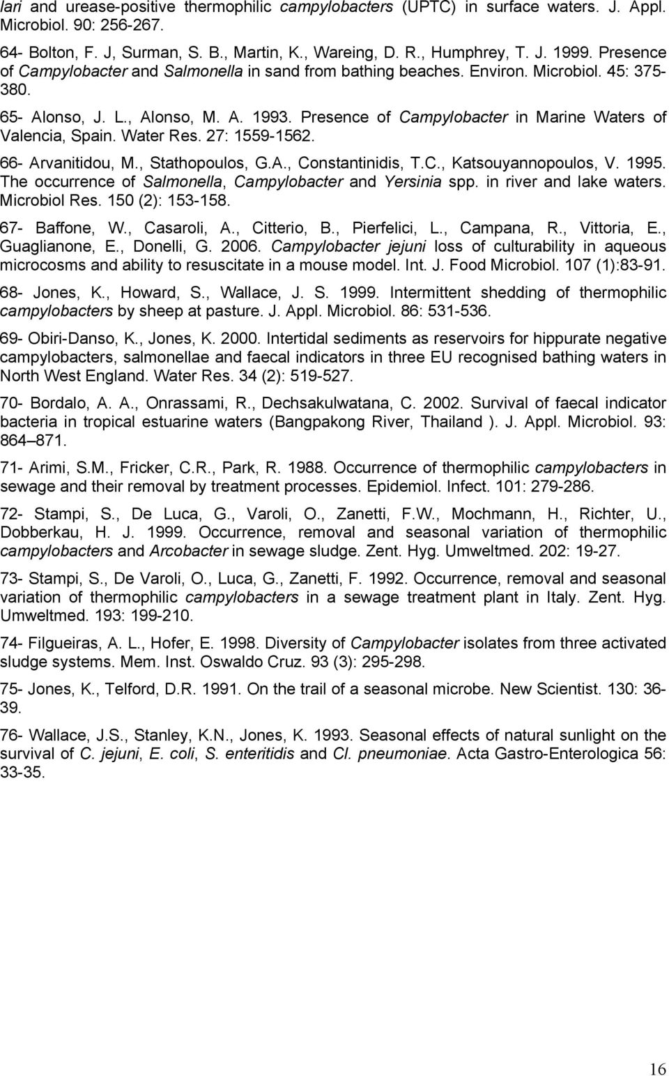 Presence of Campylobacter in Marine Waters of Valencia, Spain. Water Res. 27: 1559-1562. 66- Arvanitidou, M., Stathopoulos, G.A., Constantinidis, T.C., Katsouyannopoulos, V. 1995.