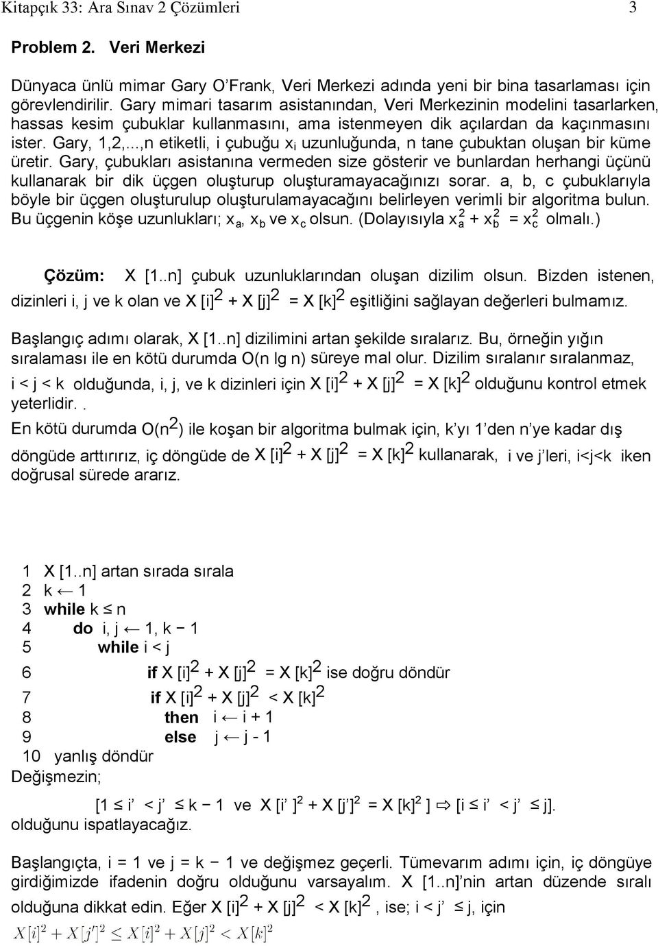 ..,n etiketli, i çubuğu xi uzunluğunda, n tane çubuktan oluģan bir küme üretir.