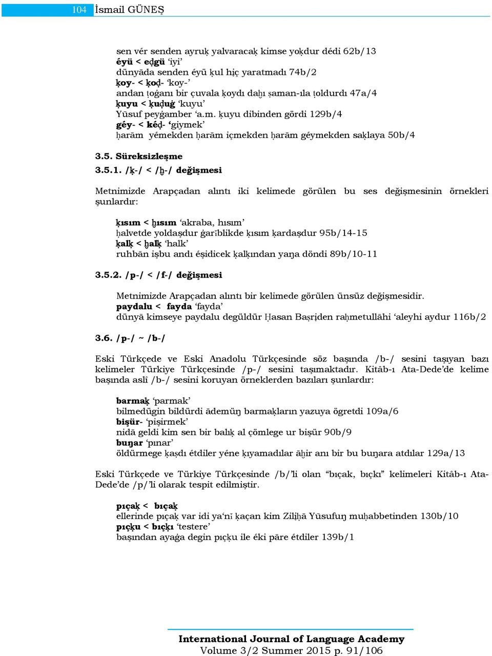 9b/4 géy- < kéđ- giymek ĥarām yémekden ĥarām içmekden ĥarām géymekden saķlaya 50b/4 3.5. Süreksizleşme 3.5.1.