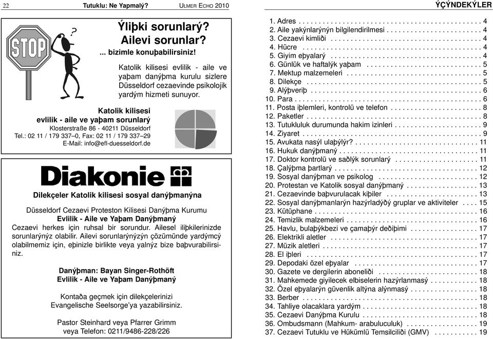 Katolik kilisesi evlilik - aile ve yaþam danýþma kurulu sizlere Düsseldorf cezaevinde psikolojik yardým hizmeti sunuyor.