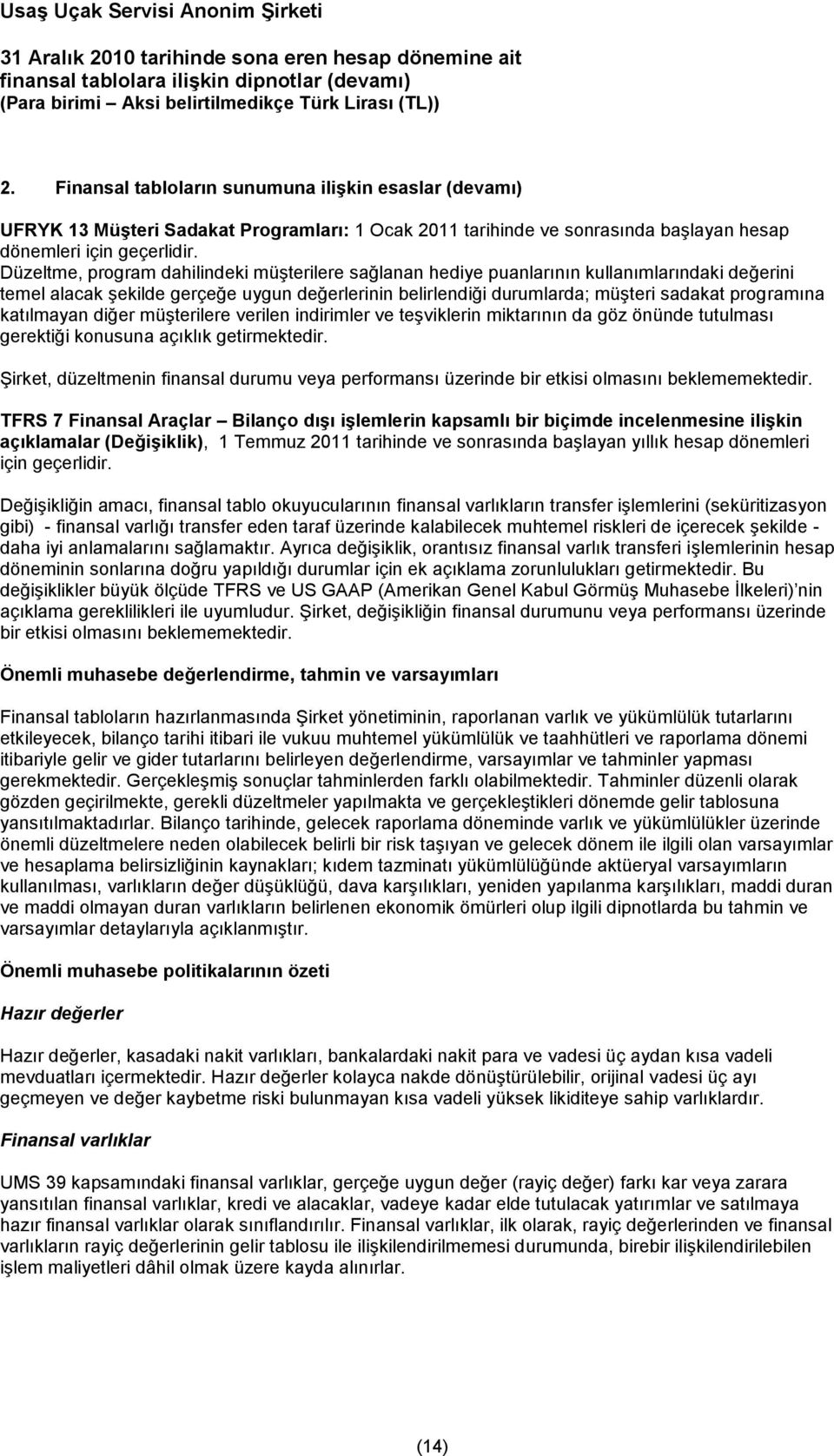 katılmayan diğer müşterilere verilen indirimler ve teşviklerin miktarının da göz önünde tutulması gerektiği konusuna açıklık getirmektedir.