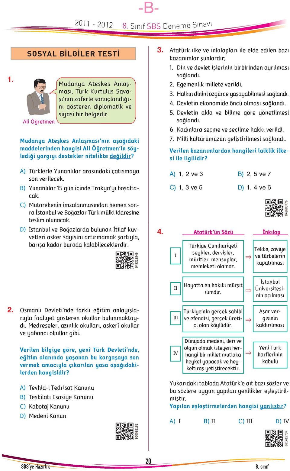 B) Yunanlýlar 15 gün içinde Trakya yý boþaltacak. C) Mütarekenin imzalanmasýndan hemen sonra Ýstanbul ve Boðazlar Türk mülki idaresine teslim olunacak.