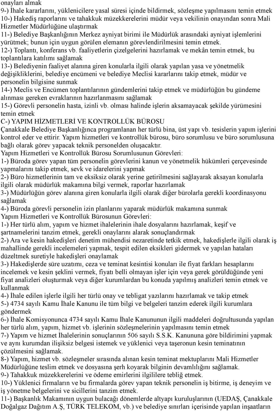 görevlendirilmesini temin etmek. 12-) Toplantı, konferans vb.