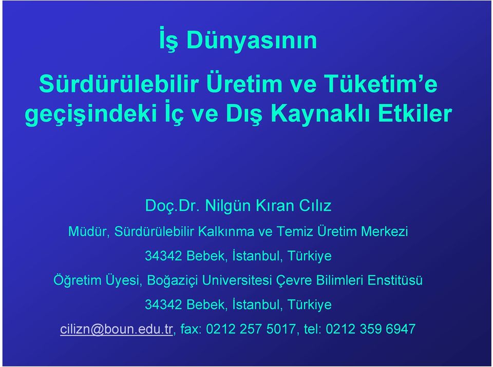 Nilgün Kıran Cılız Müdür, Sürdürülebilir Kalkınma ve Temiz Üretim Merkezi 34342 Bebek,