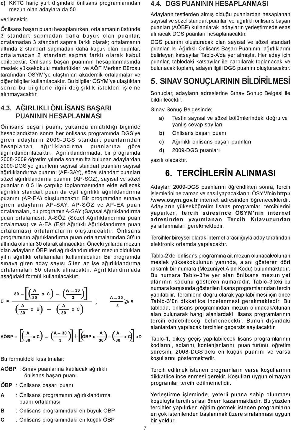 olan puanlar, ortalamadan 2 standart sapma farklý olarak kabul edilecektir.