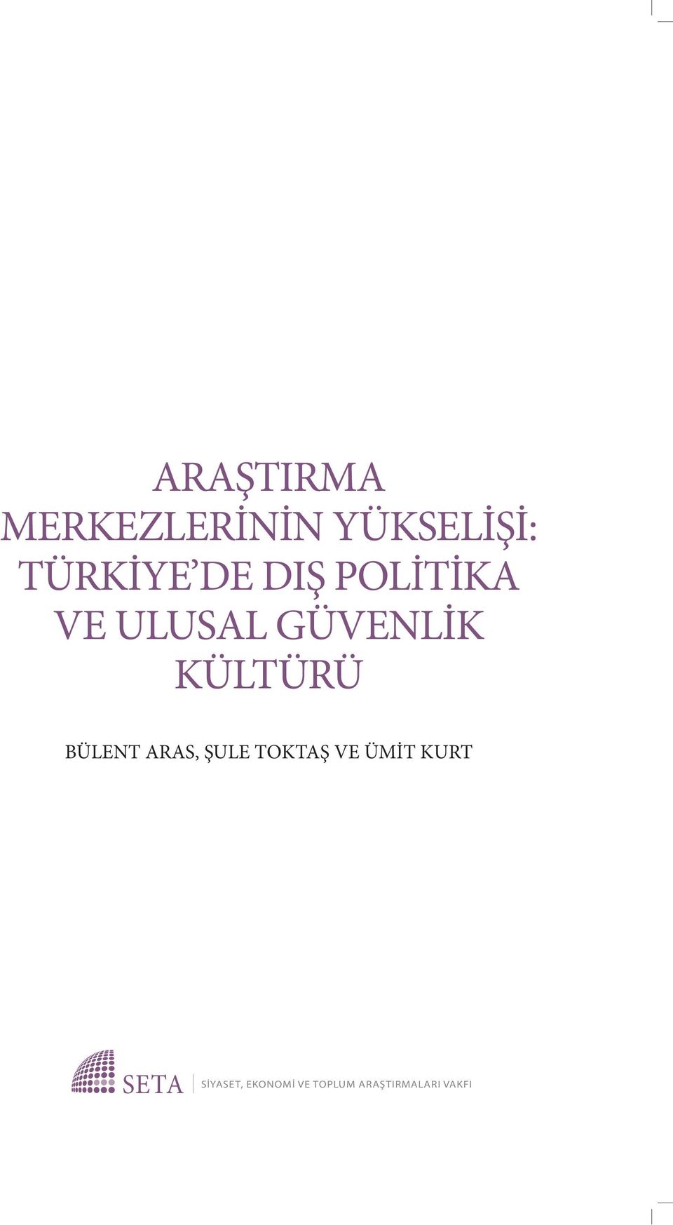 BÜLENT ARAS, ŞULE TOKTAŞ VE ÜMİT KURT SETA