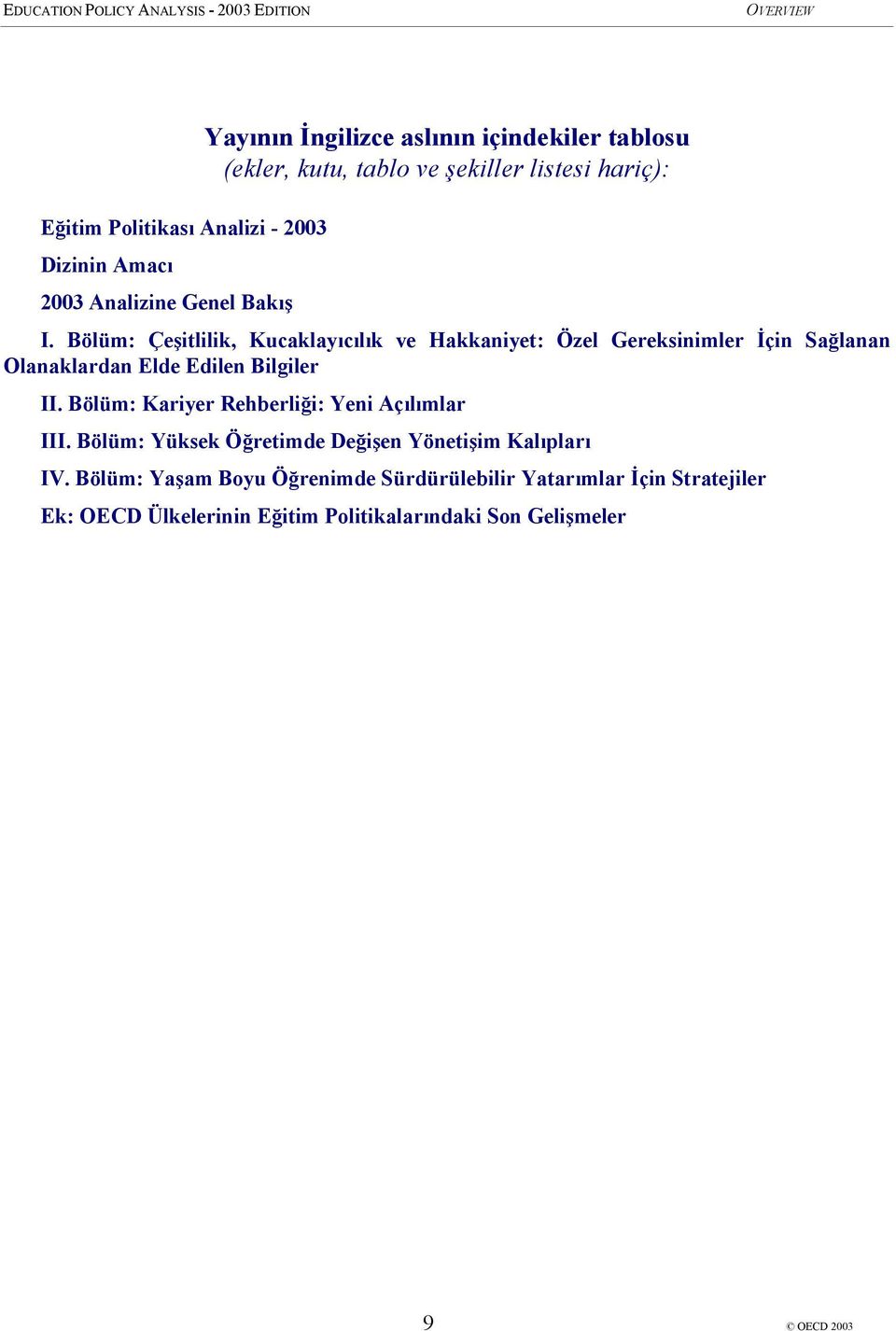 Bölüm: Çeşitlilik, Kucaklayıcılık ve Hakkaniyet: Özel Gereksinimler İçin Sağlanan Olanaklardan Elde Edilen Bilgiler II.