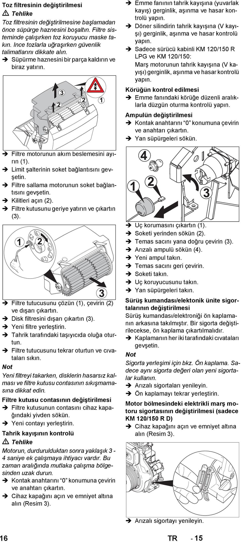 Limit şalterinin soket bağlantısını gevşetin. Filtre sallama motorunun soket bağlantısını gevşetin. Kilitleri açın (2). Filtre kutusunu geriye yatırın ve çıkartın (3).