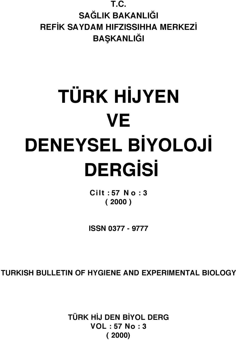 57 N o : 3 ( 2000 ) ISSN 0377-9777 TURKISH BULLETIN OF HYGIENE