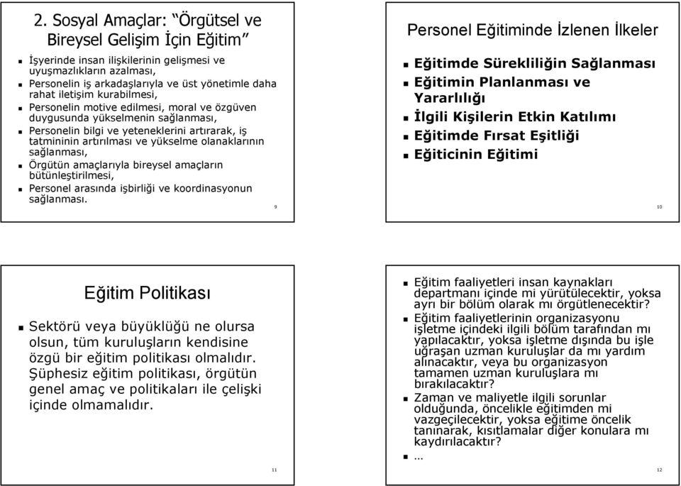 olanaklarının lanması, Örgütün n amaçlar larıla biresel amaçlar ların bütünleştirilmesi, Personel arasında işbirlii birliği i ve koordinasonun lanması.