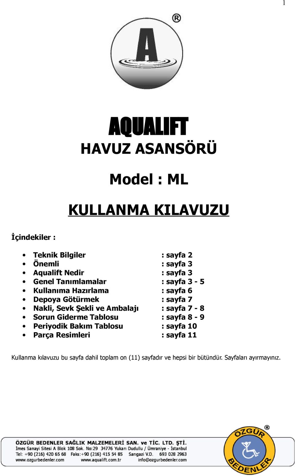 Nakli, Sevk Şekli ve Ambalajı : sayfa 7-8 Sorun Giderme Tablosu : sayfa 8-9 Periyodik Bakım Tablosu : sayfa 10