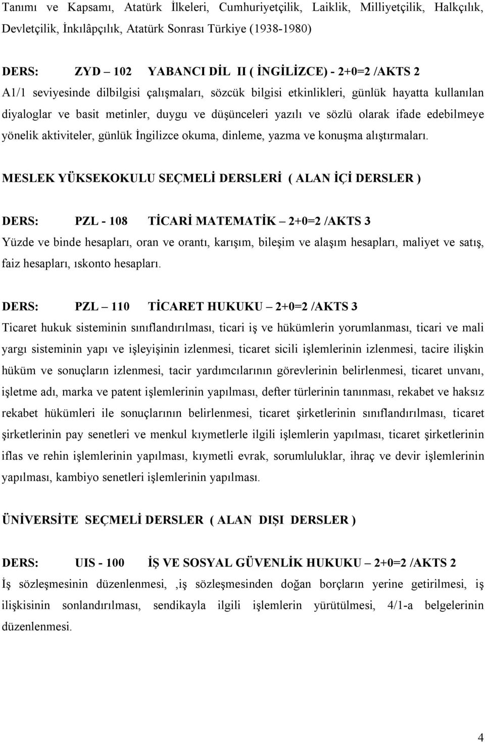 edebilmeye yönelik aktiviteler, günlük İngilizce okuma, dinleme, yazma ve konuşma alıştırmaları.