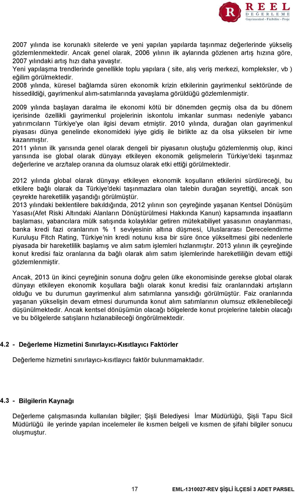 Yeni yapılaşma trendlerinde genellikle toplu yapılara ( site, alış veriş merkezi, kompleksler, vb ) eğilim görülmektedir.