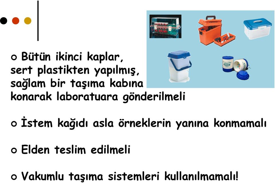 İstem kağıdı asla örneklerin yanına konmamalı Elden