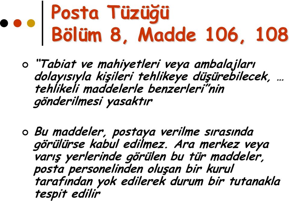 postaya verilme sırasında görülürse kabul edilmez.