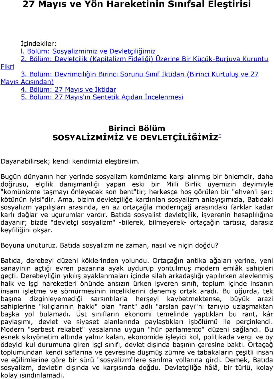 Bölüm: 27 Mayıs'ın Sentetik Açıdan İncelenmesi Birinci Bölüm SOSYALİZMİMİZ VE DEVLETÇİLİĞİMİZ * Dayanabilirsek; kendi kendimizi eleştirelim.