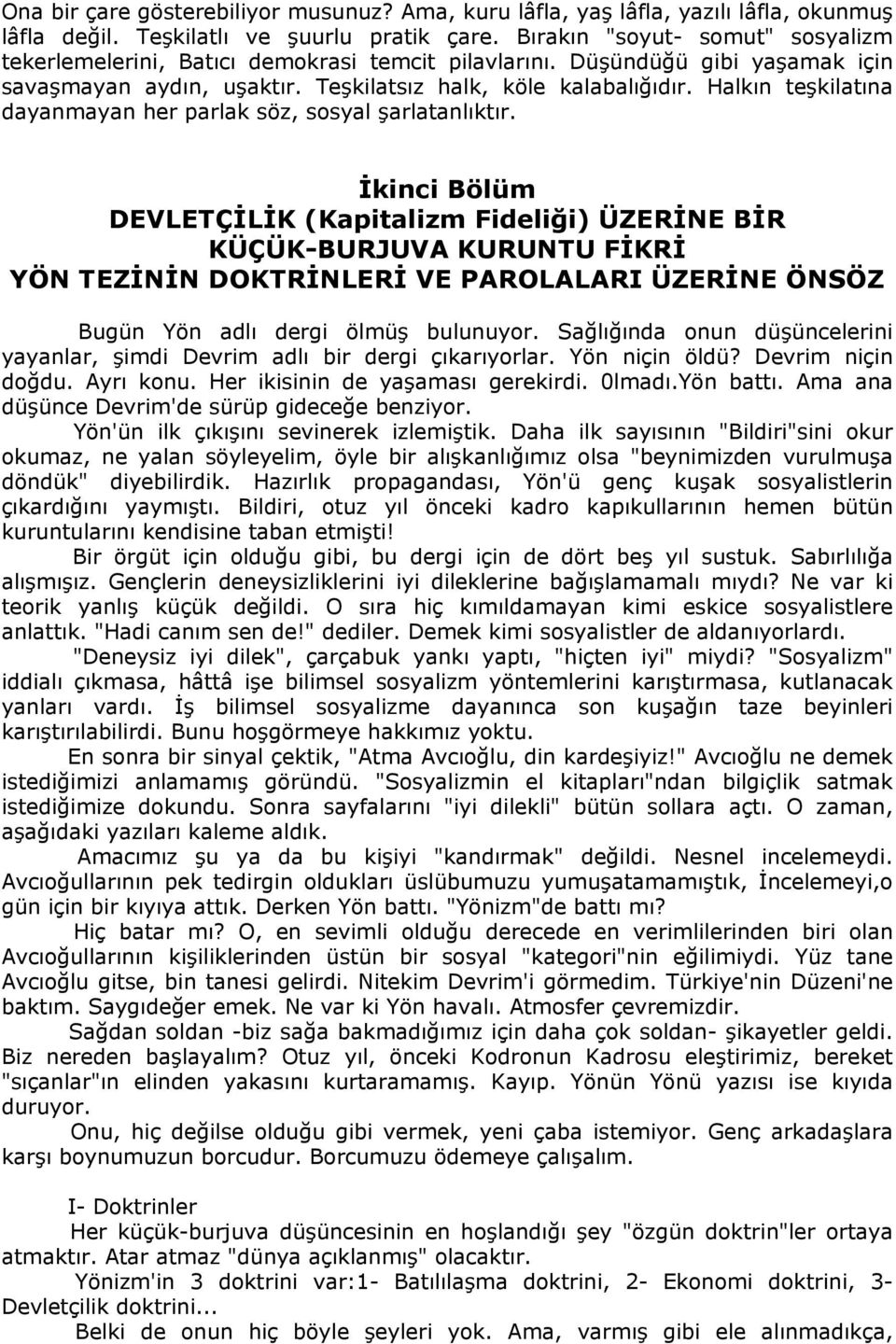 Halkın teşkilatına dayanmayan her parlak söz, sosyal şarlatanlıktır.