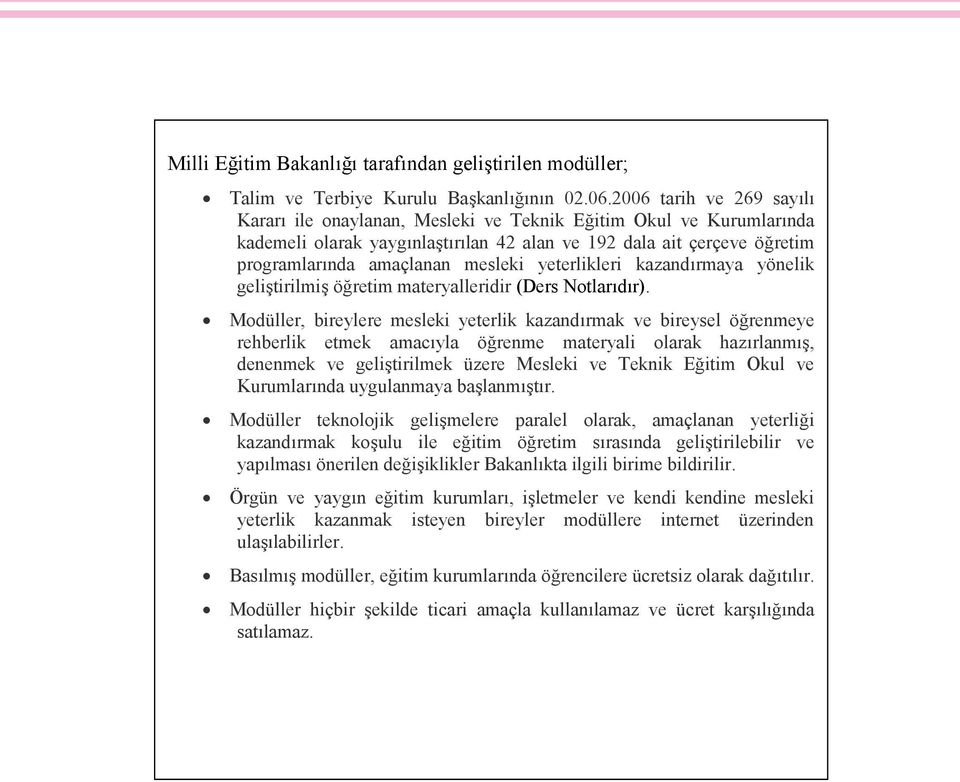 yeterlikleri kazandırmaya yönelik geliştirilmiş öğretim materyalleridir (Ders Notlarıdır).