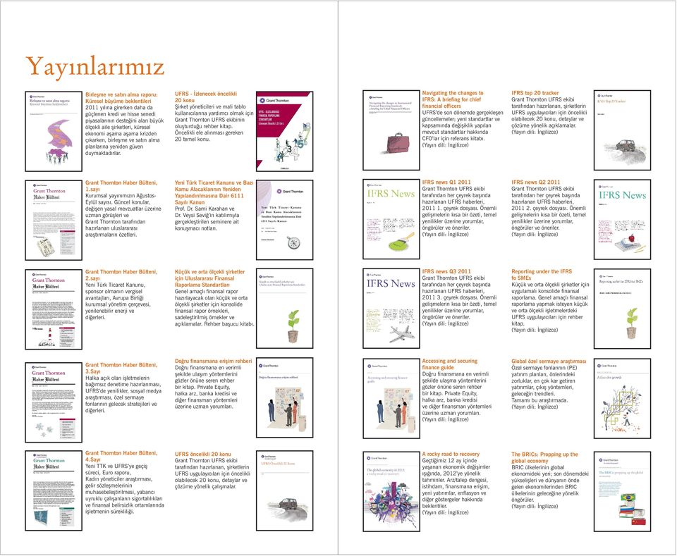 Uluslararasý Raporlar 2011 UFRS - Ýzlenecek öncelikli 20 konu Þirket yöneticileri ve mali tablo kullanýcýlarýna yardýmcý olmak için Grant Thornton UFRS ekibinin oluþturduðu rehber kitap.