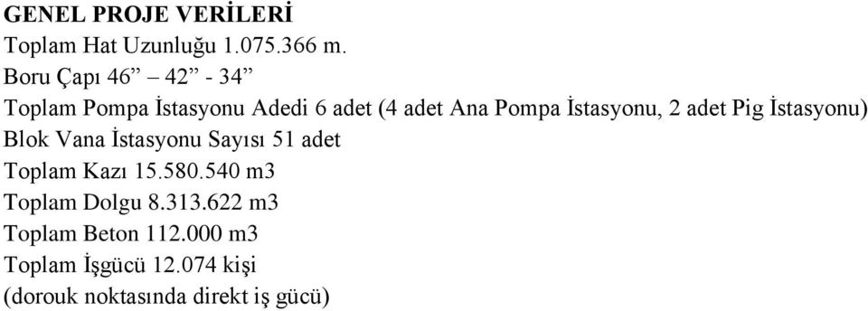 İstasyonu, 2 adet Pig İstasyonu) Blok Vana İstasyonu Sayısı 51 adet Toplam Kazı 15.