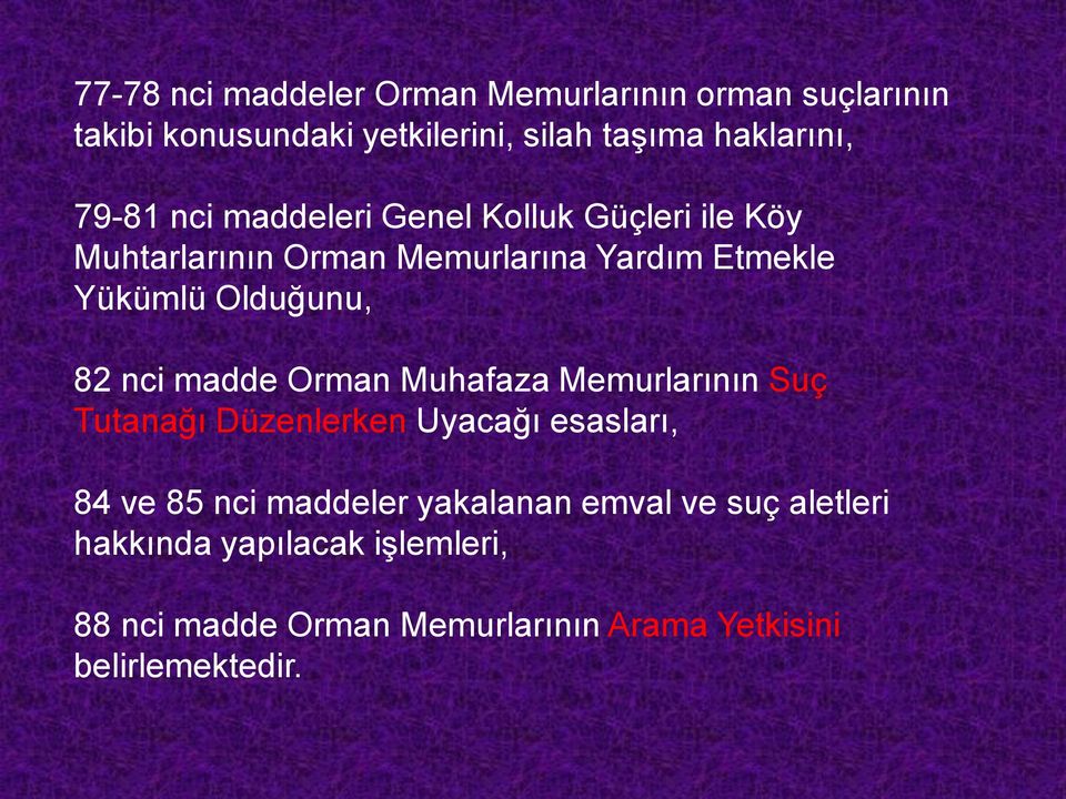 82 nci madde Orman Muhafaza Memurlarının Suç Tutanağı Düzenlerken Uyacağı esasları, 84 ve 85 nci maddeler