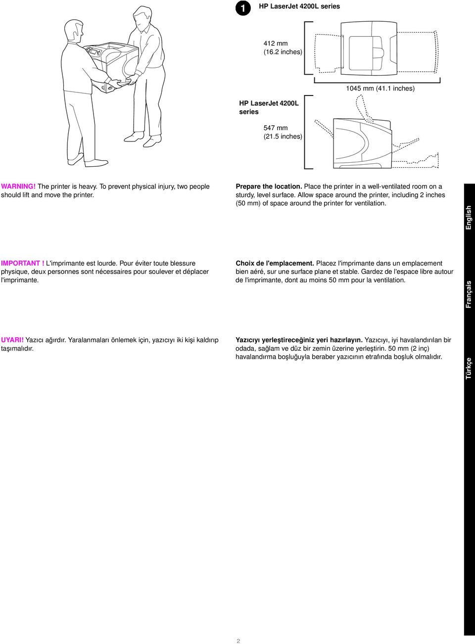 Allow space around the printer, including 2 inches (50 mm) of space around the printer for ventilation. English IMPORTANT! L'imprimante est lourde.