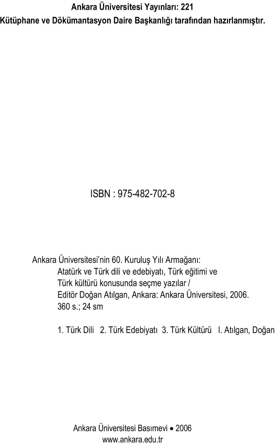 Kurulu Y l Arma an : Atatürk ve Türk dili ve edebiyat, Türk e itimi ve Türk kültürü konusunda seçme yaz lar /