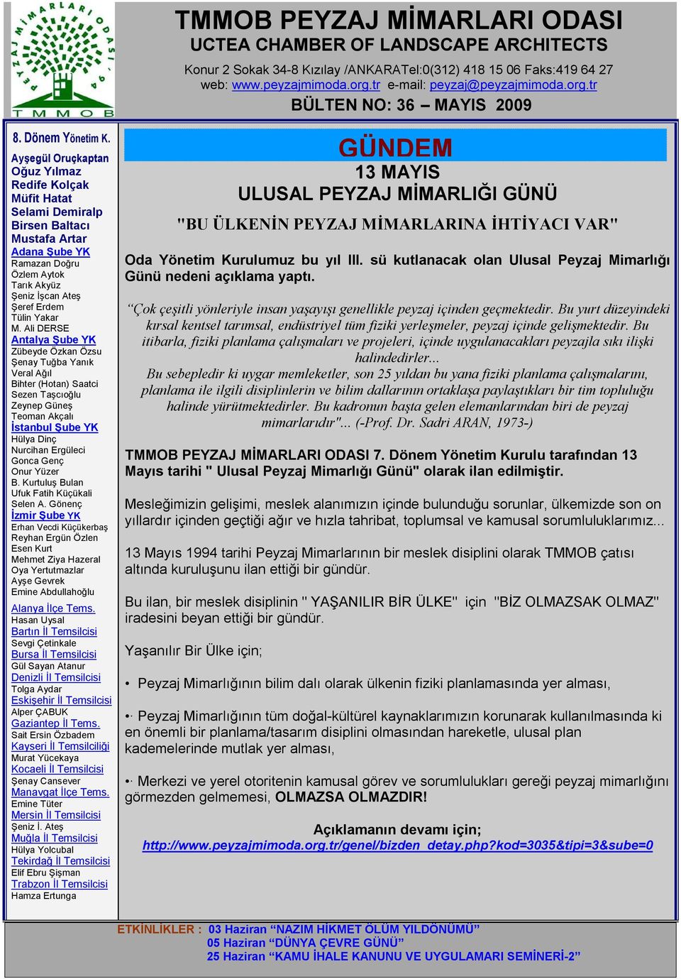 Ayşegül Oruçkaptan Oğuz Yılmaz Redife Kolçak Müfit Hatat Selami Demiralp Birsen Baltacı Mustafa Artar Adana Şube YK Ramazan Doğru Özlem Aytok Tarık Akyüz Şeniz İşcan Ateş Şeref Erdem Tülin Yakar M.