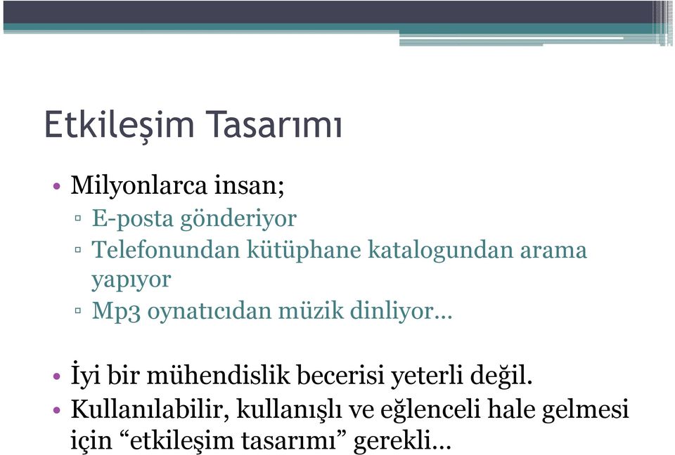 müzik dinliyor İyi bir mühendislik becerisi yeterli değil.