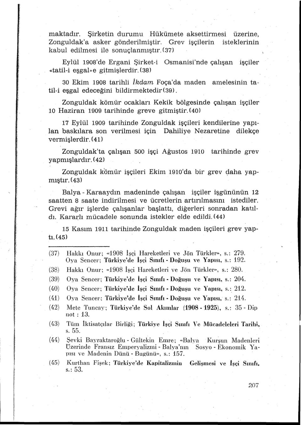 Zonguldak könür ocaklar Kekik bölgesinde çalşan işçiler 0 Haziran 909 tarihinde greve gitmiştir.