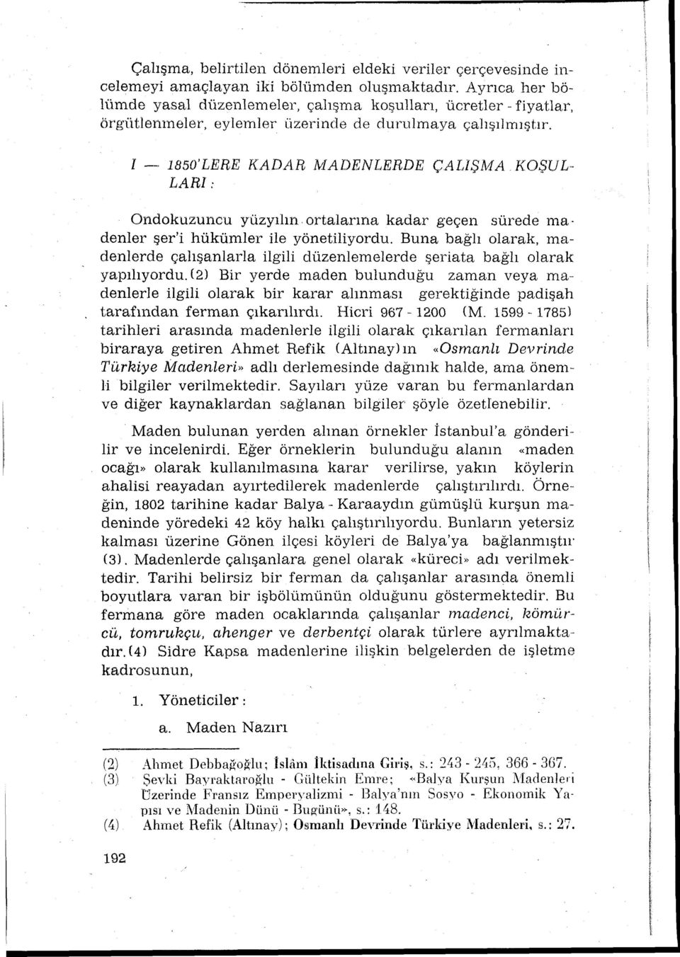 . ';;UL LARI: Ondokuzuncu yüzyln. ortalarna kadar geçen sürede ma. denler şer'i hükümler ile yönetiliyordu.