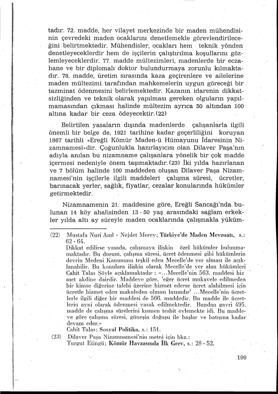 madde nültezimleri, nadenlerde bir eczahane ve bir diplamal doktor bulundurmaya zorunlu klnaktadr. 78.