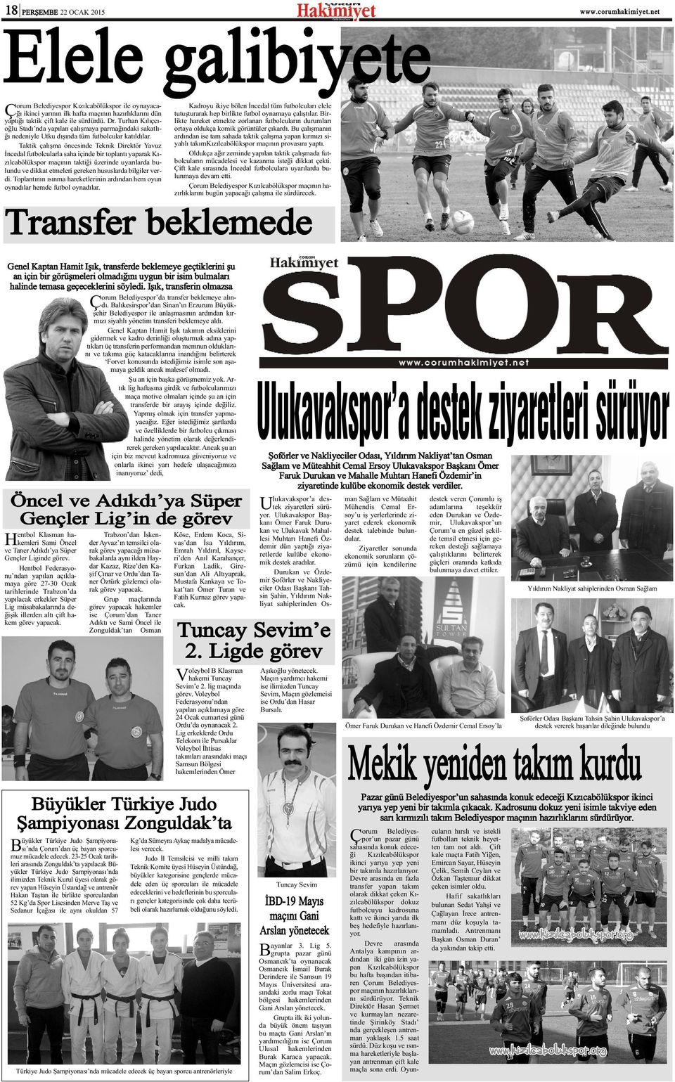 Taktik çalýþma öncesinde Teknik Direktör Yavuz Ýncedal futbolcularla saha içinde bir toplantý yaparak Kýzýlcabölükspor maçýnýn taktiði üzerinde uyarýlarda bulundu ve dikkat etmeleri gereken