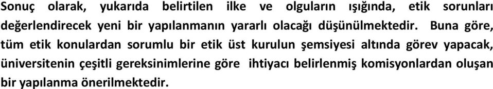 Buna göre, tüm etik konulardan sorumlu bir etik üst kurulun şemsiyesi altında görev