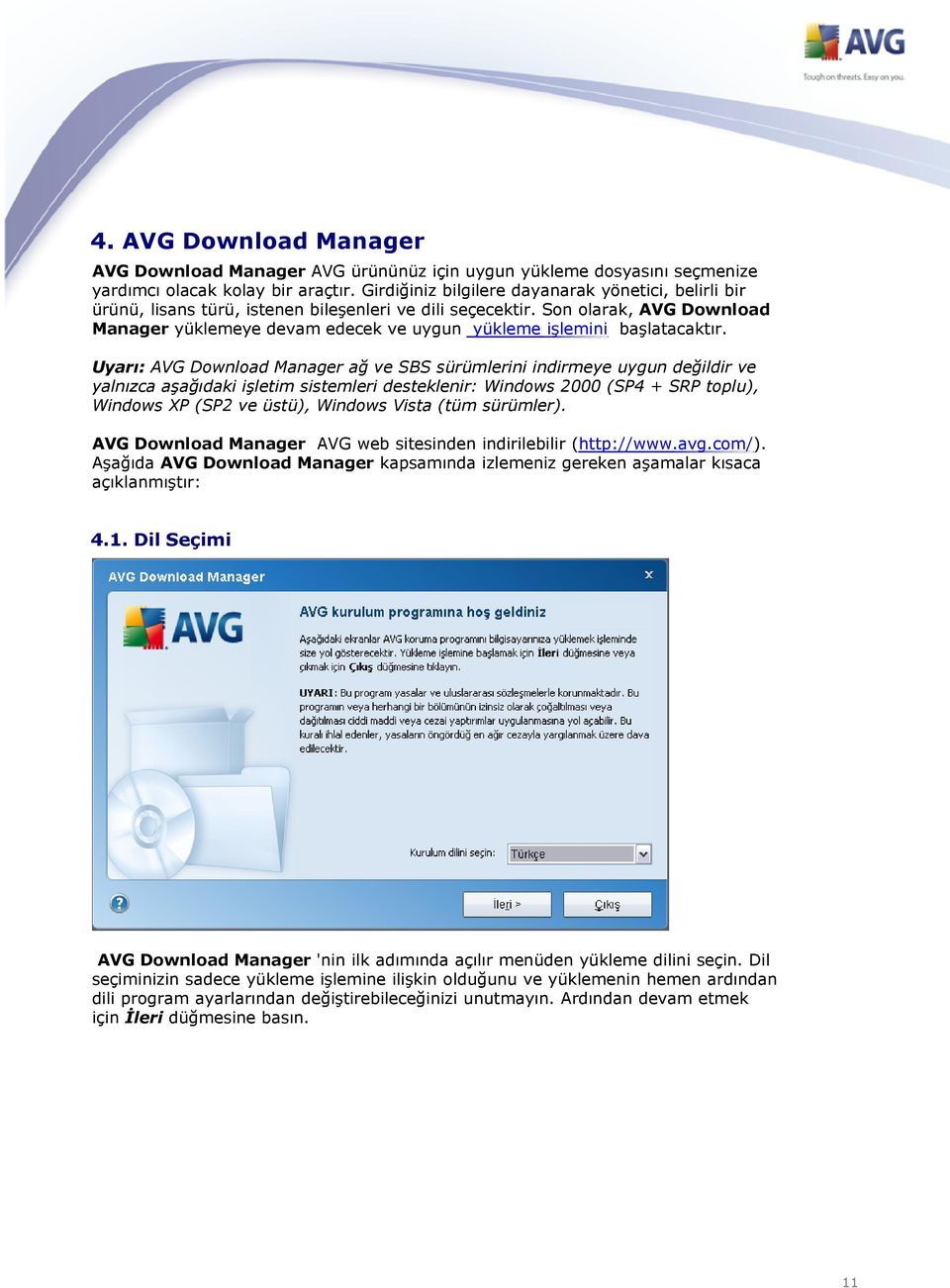 Son olarak, AVG Download Manager yüklemeye devam edecek ve uygun yükleme işlemini başlatacaktır.
