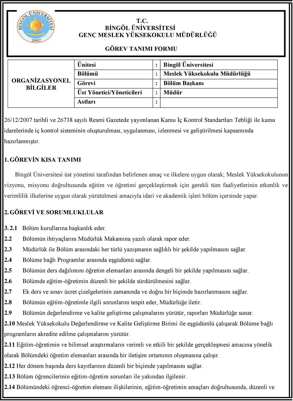 uygulanması, izlenmesi ve geliştirilmesi kapsamında hazırlanmıştır. 1.