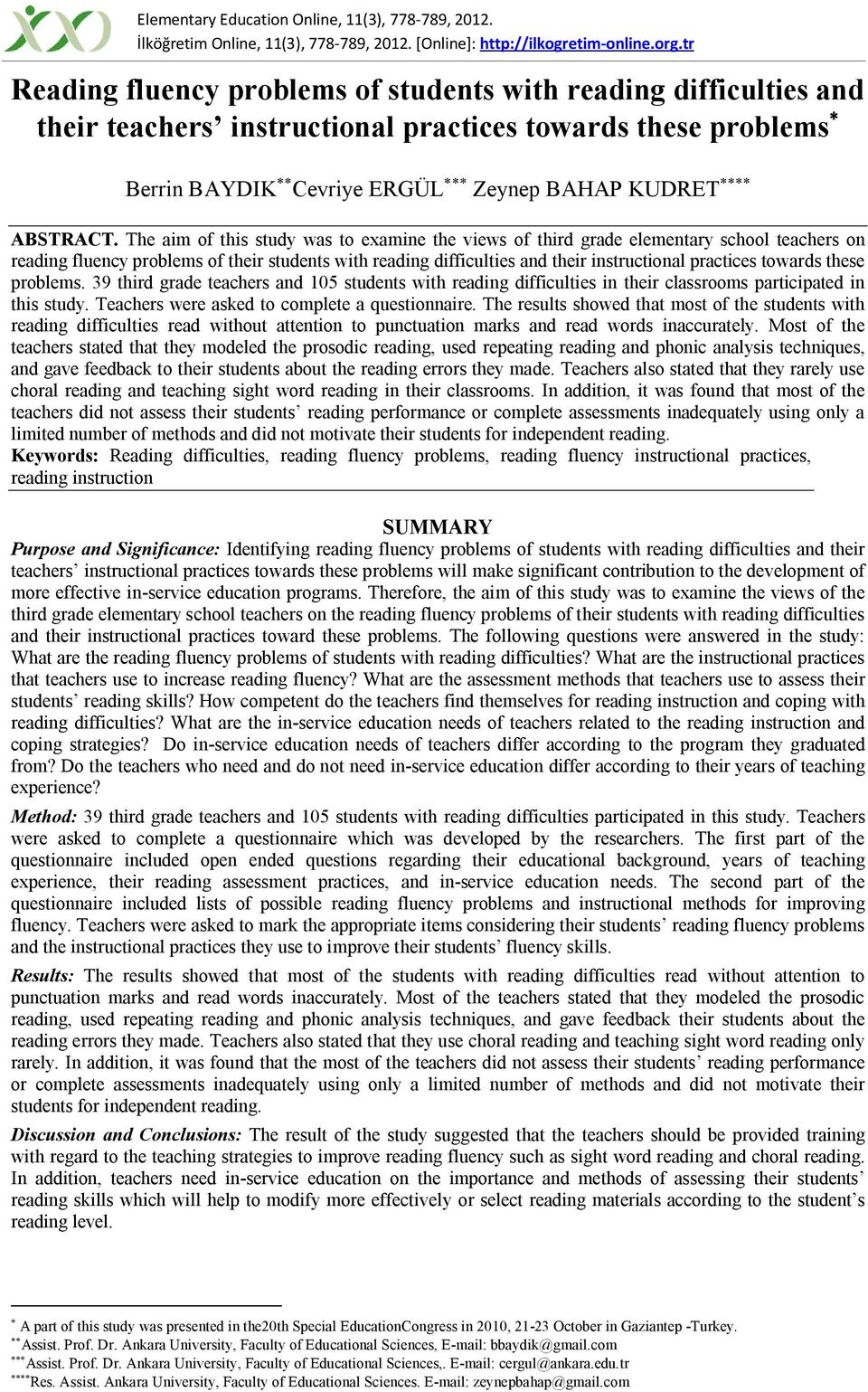 The aim of this study was to examine the views of third grade elementary school teachers on reading fluency problems of their students with reading difficulties and their instructional practices