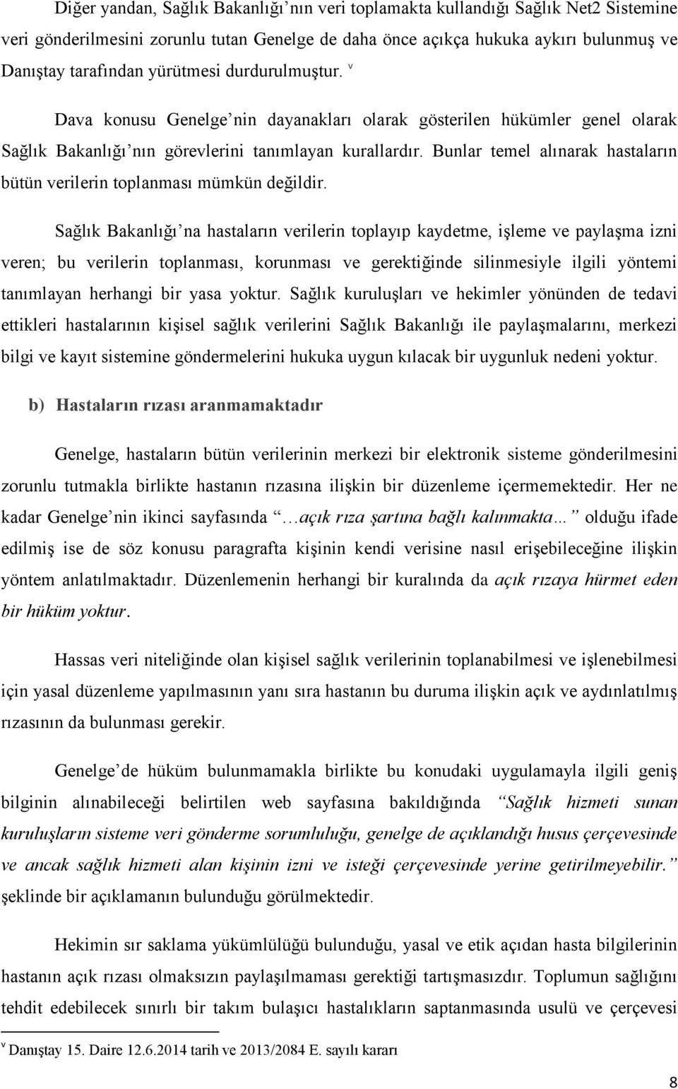 Bunlar temel alınarak hastaların bütün verilerin toplanması mümkün değildir.